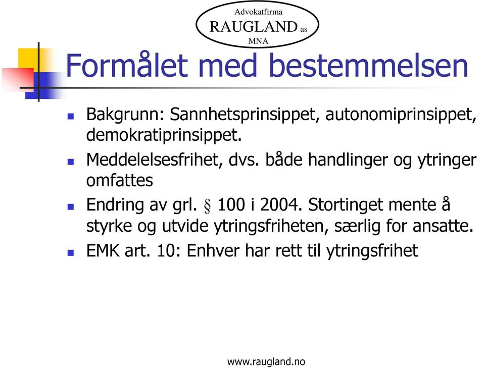 både handlinger og ytringer omfattes Endring av grl. 100 i 2004.