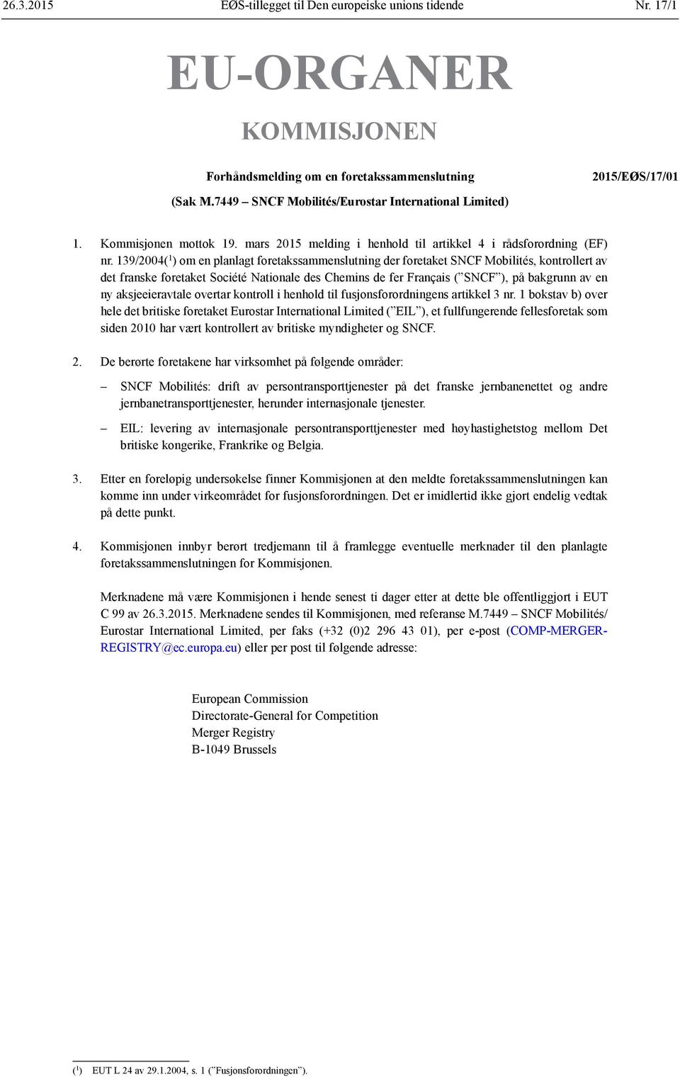 139/2004( 1 ) om en planlagt foretakssammenslutning der foretaket SNCF Mobilités, kontrollert av det franske foretaket Société Nationale des Chemins de fer Français ( SNCF ), på bakgrunn av en ny