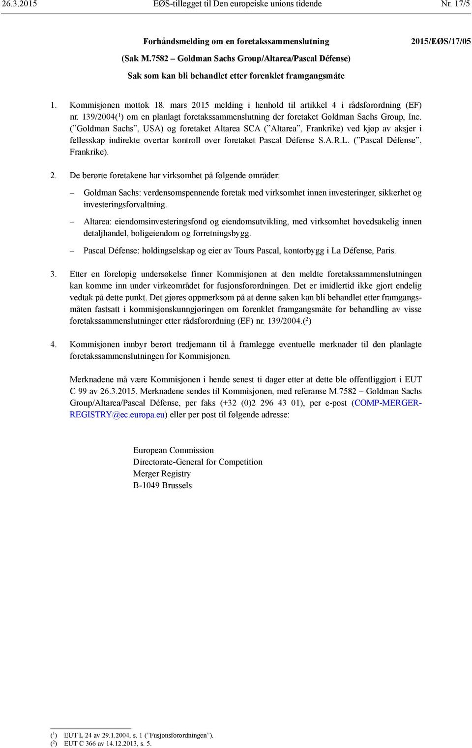 139/2004( 1 ) om en planlagt foretakssammenslutning der foretaket Goldman Sachs Group, Inc.