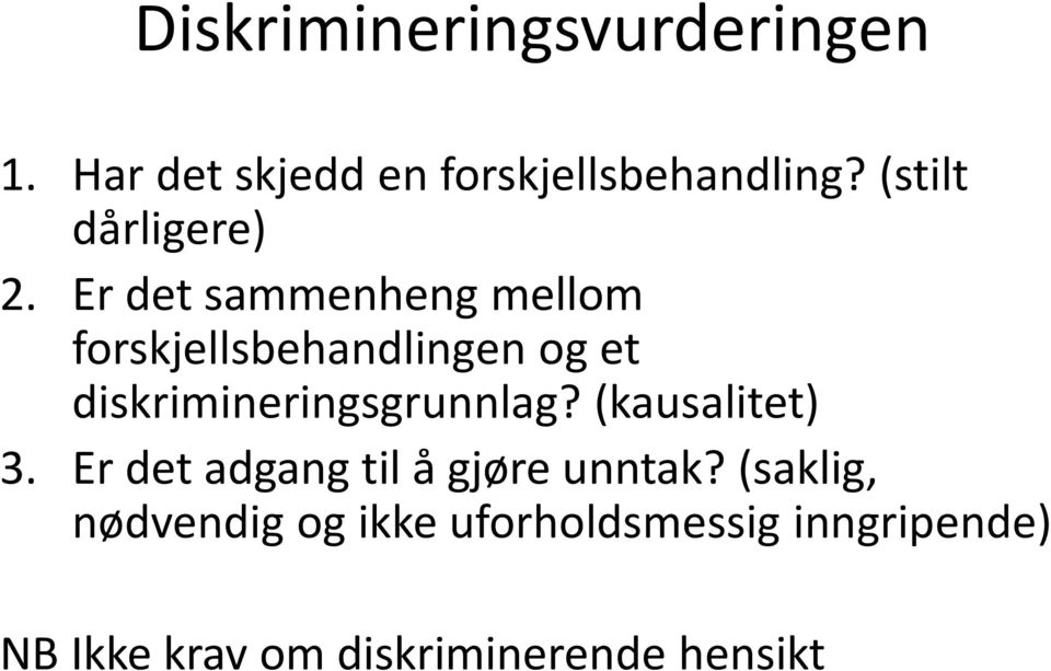 Er det sammenheng mellom forskjellsbehandlingen og et diskrimineringsgrunnlag?