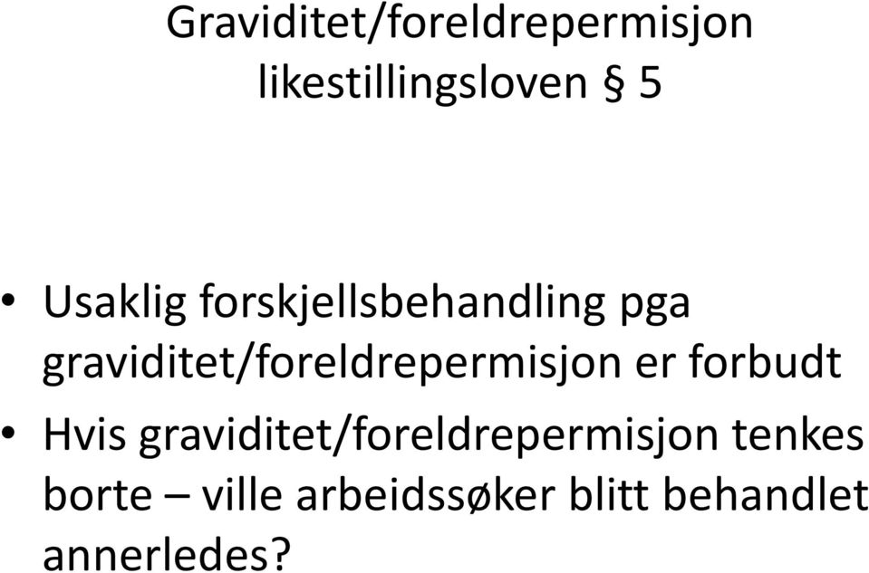 graviditet/foreldrepermisjon er forbudt Hvis