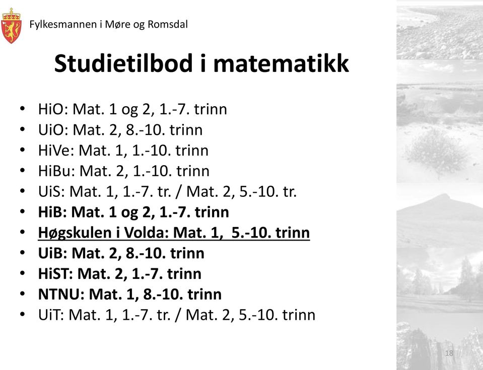 1 og 2, 1.-7. trinn Høgskulen i Volda: Mat. 1, 5.-10. trinn UiB: Mat. 2, 8.-10. trinn HiST: Mat.