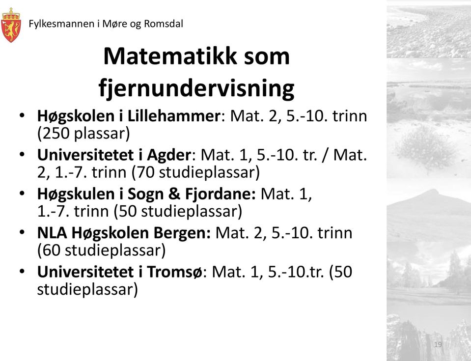 trinn (70 studieplassar) Høgskulen i Sogn & Fjordane: Mat. 1, 1.-7.