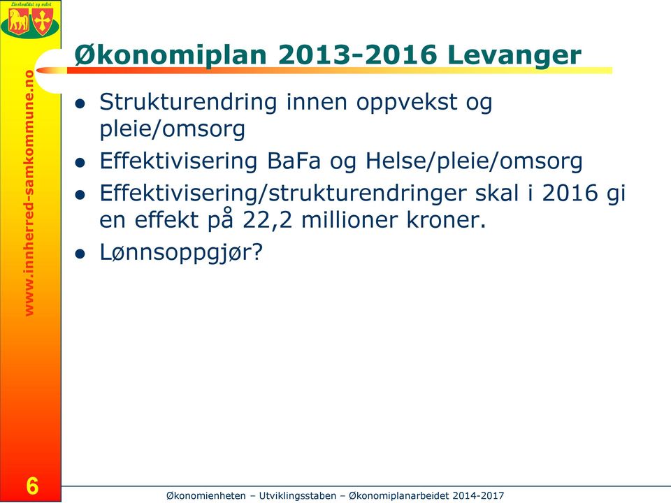 Helse/pleie/omsorg Effektivisering/strukturendringer