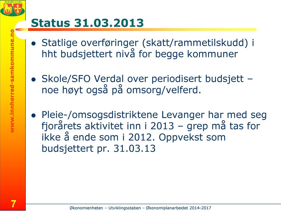 kommuner Skole/SFO Verdal over periodisert budsjett noe høyt også på omsorg/velferd.