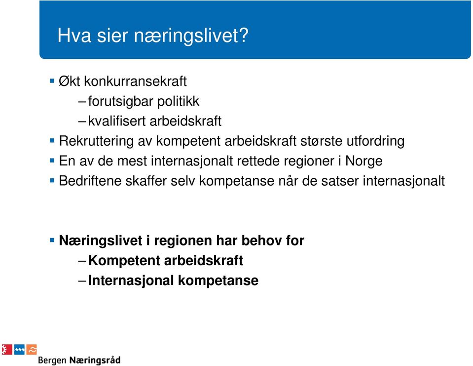 kompetent arbeidskraft største utfordring En av de mest internasjonalt rettede regioner