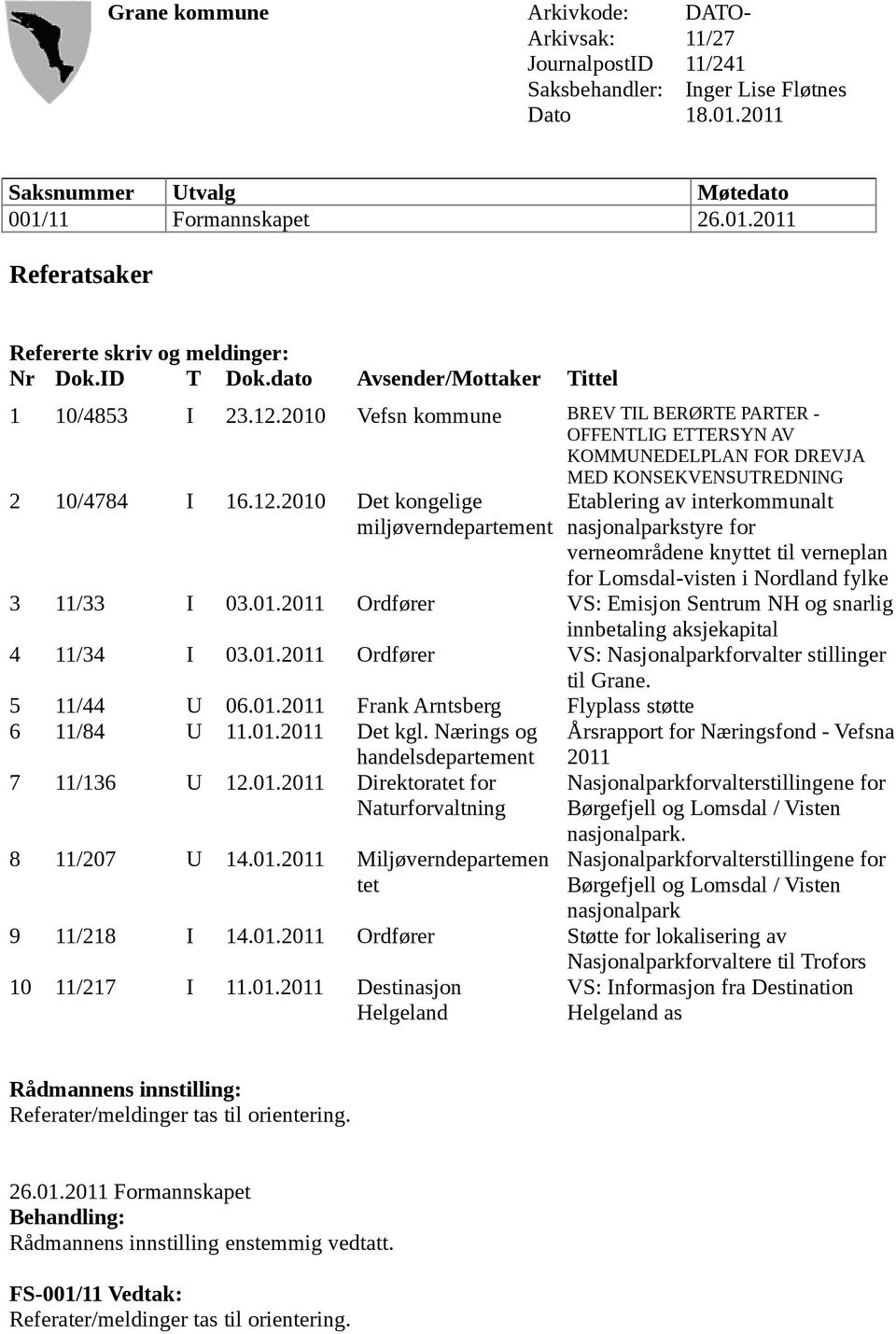 2010 Vefsn kommune BREV TIL BERØRTE PARTER - OFFENTLIG ETTERSYN AV KOMMUNEDELPLAN FOR DREVJA MED KONSEKVENSUTREDNING 2 10/4784 I 16.12.