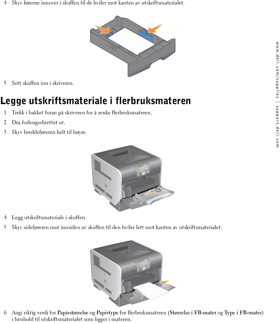 3 Skyv breddeføreren helt til høyre. 4 Legg utskriftsmateriale i skuffen.