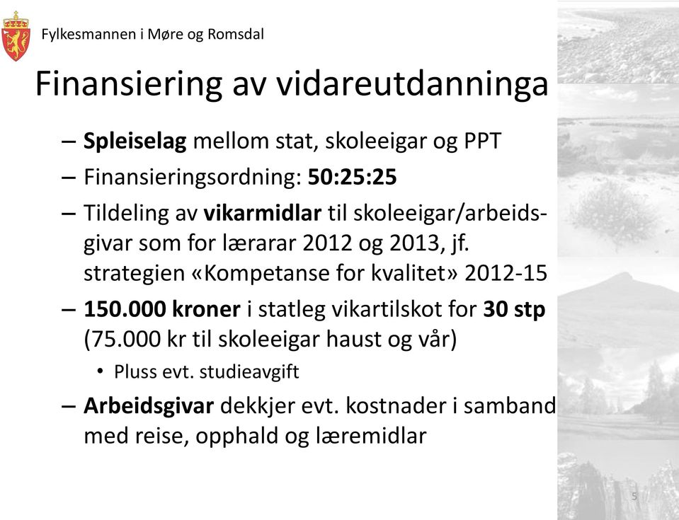strategien «Kompetanse for kvalitet» 2012-15 150.000 kroner i statleg vikartilskot for 30 stp (75.