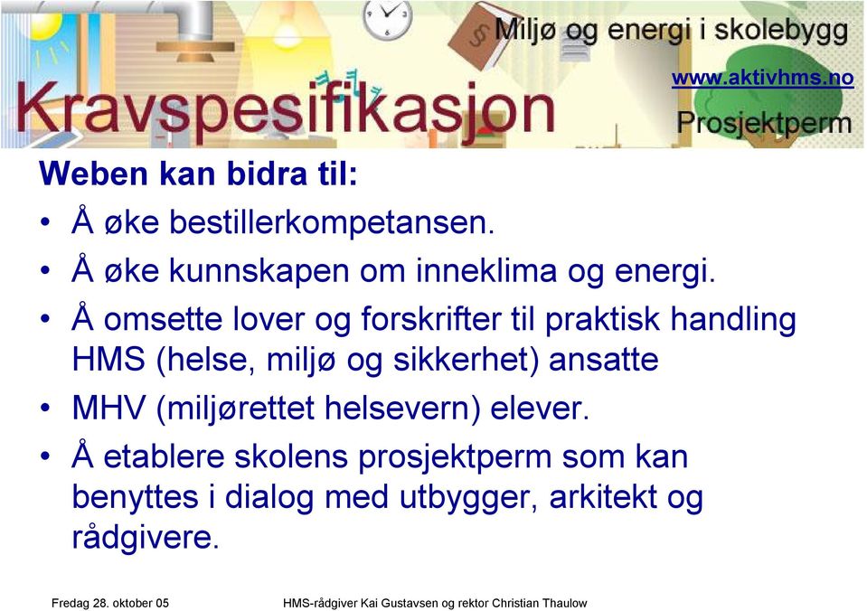 Åomsette lover og forskrifter til praktisk handling HMS (helse, miljø og