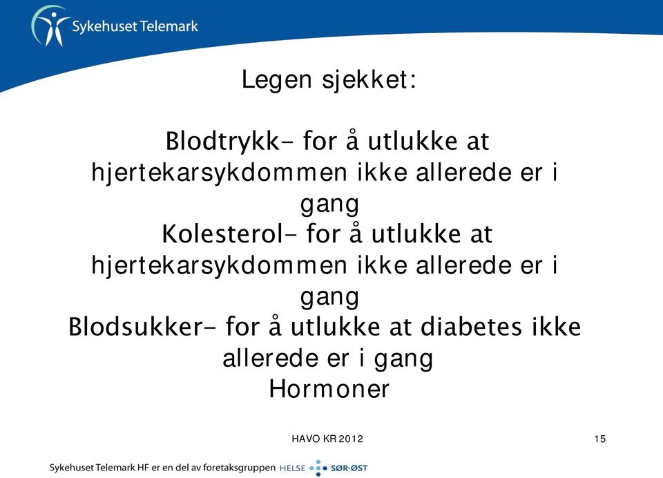 utlukke at hjertekarsykdommen ikke allerede er i gang