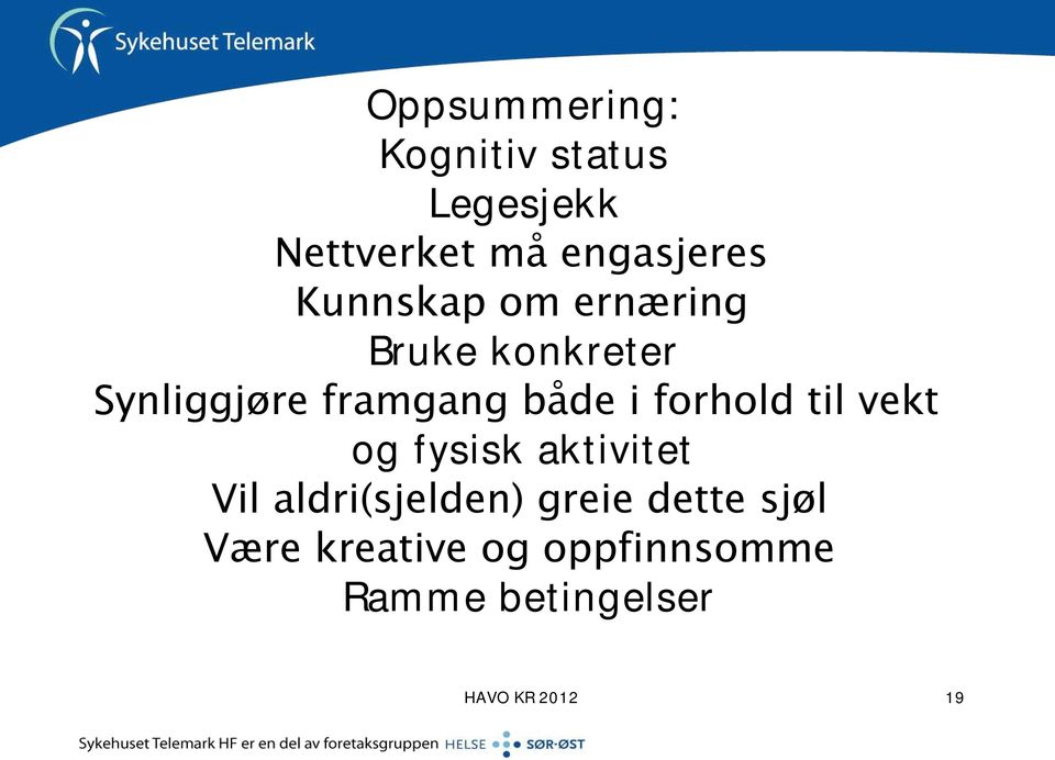 forhold til vekt og fysisk aktivitet Vil aldri(sjelden) greie