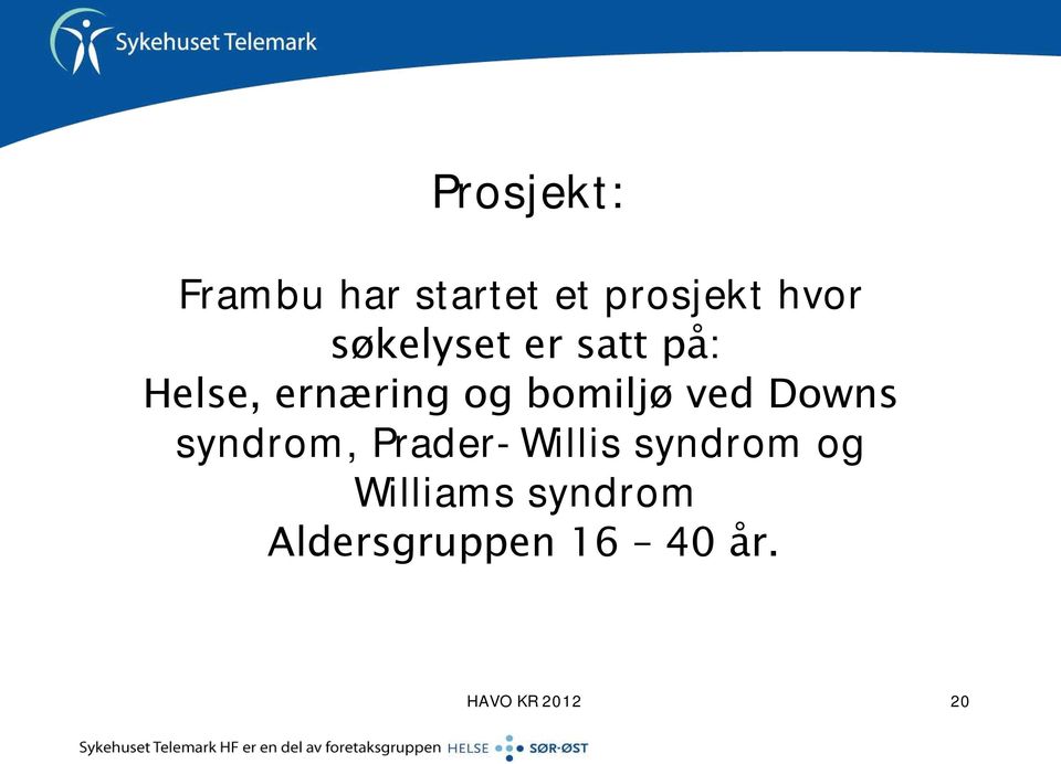 ved Downs syndrom, Prader-Willis syndrom og