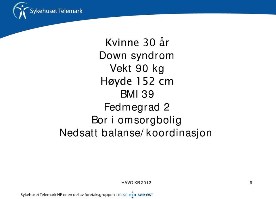 Fedmegrad 2 Bor i omsorgbolig