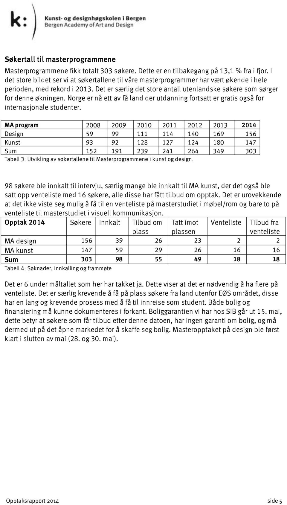 Norge er nå ett av få land der utdanning fortsatt er gratis også for internasjonale studenter.