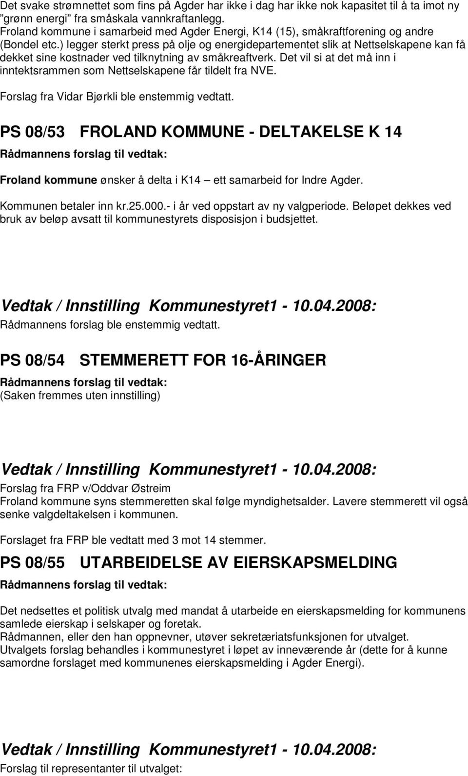 ) legger sterkt press på olje og energidepartementet slik at Nettselskapene kan få dekket sine kostnader ved tilknytning av småkreaftverk.