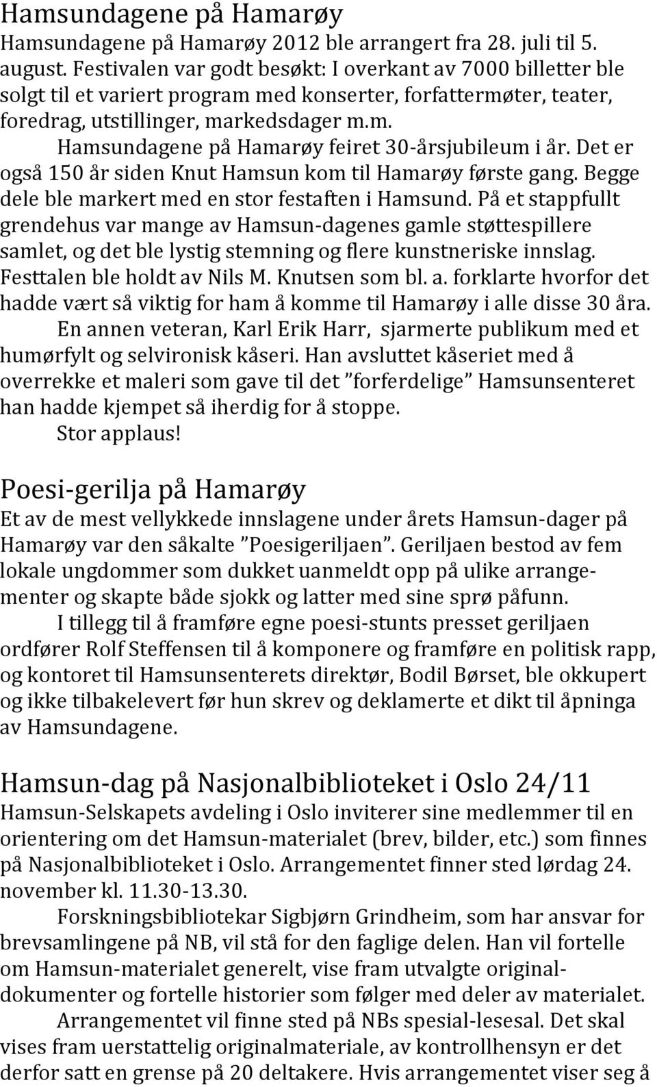 Det er også 150 år siden Knut Hamsun kom til Hamarøy første gang. Begge dele ble markert med en stor festaften i Hamsund.
