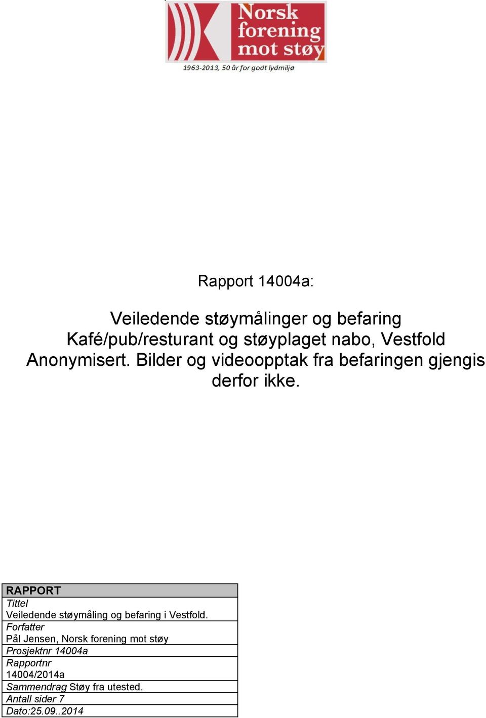 RAPPORT Tittel Veiledende støymåling og befaring i Vestfold.