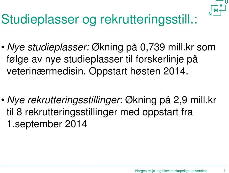 Oppstart høsten 2014. Nye rekrutteringsstillinger: Økning på 2,9 mill.