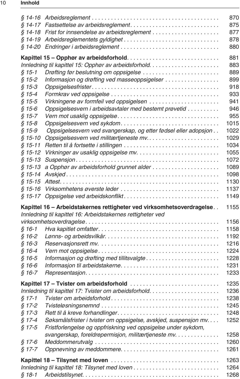 ............................ 881 Innledning til kapittel 15: Opphør av arbeidsforhold...................... 883 15-1 Drøfting før beslutning om oppsigelse.