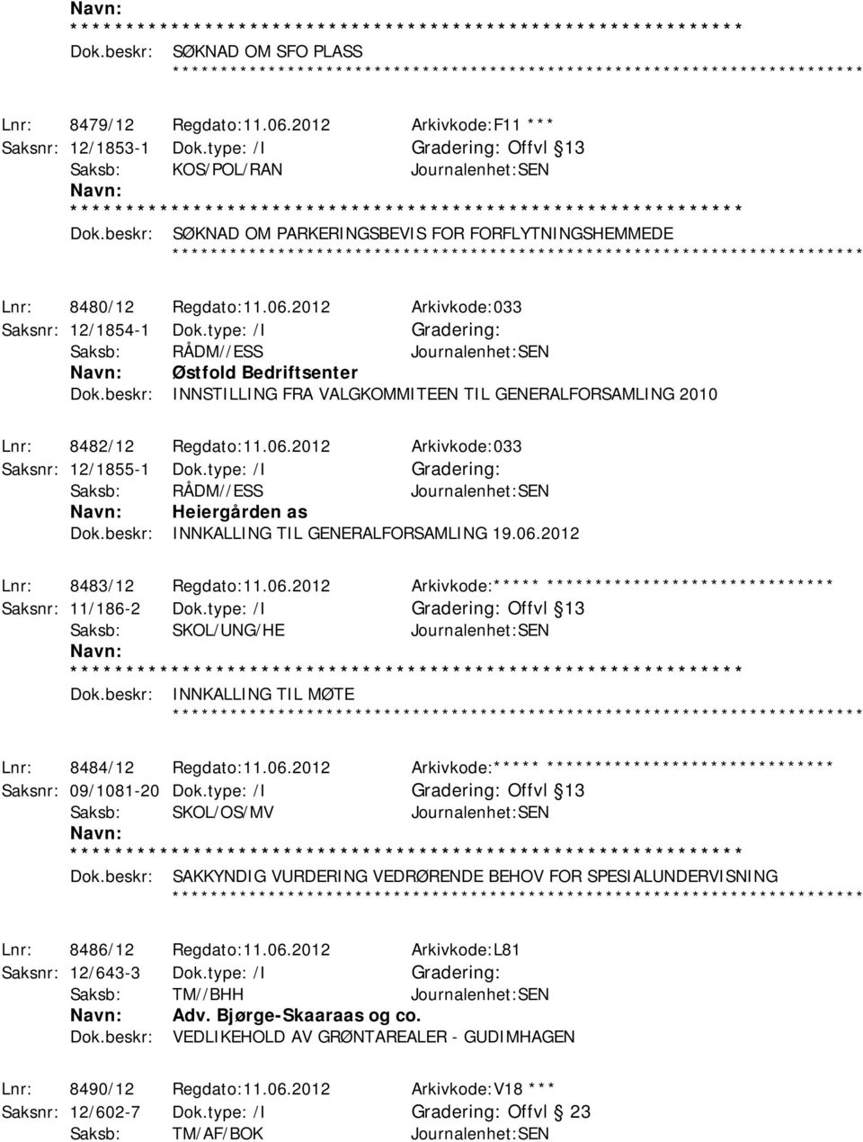 beskr: INNSTILLING FRA VALGKOMMITEEN TIL GENERALFORSAMLING 2010 Lnr: 8482/12 Regdato:11.06.2012 Arkivkode:033 Saksnr: 12/1855-1 Dok.type: /I Saksb: RÅDM//ESS Journalenhet:SEN Heiergården as Dok.