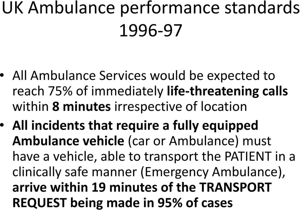 fully equipped Ambulance vehicle (car or Ambulance) must have a vehicle, able to transport the PATIENT in a