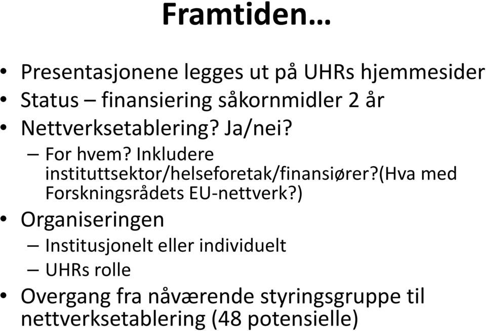 Inkludere instituttsektor/helseforetak/finansiører?(hva med Forskningsrådets EU-nettverk?