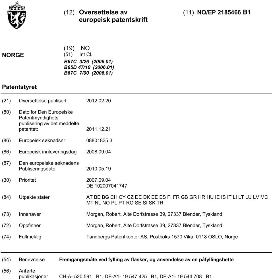 04 (87) Den europeiske søknadens Publiseringsdato.0.19 (30) Prioritet 07.09.