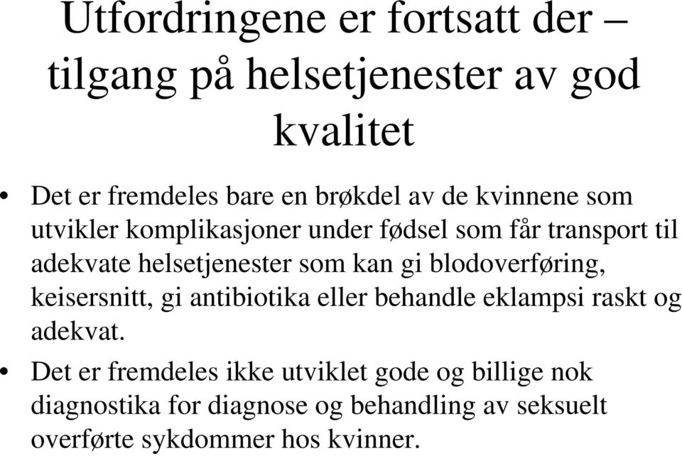 blodoverføring, keisersnitt, gi antibiotika eller behandle eklampsi raskt og adekvat.