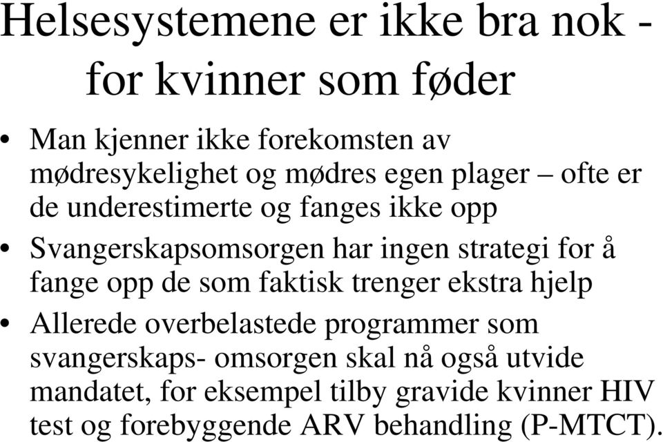 fange opp de som faktisk trenger ekstra hjelp Allerede overbelastede programmer som svangerskaps- omsorgen