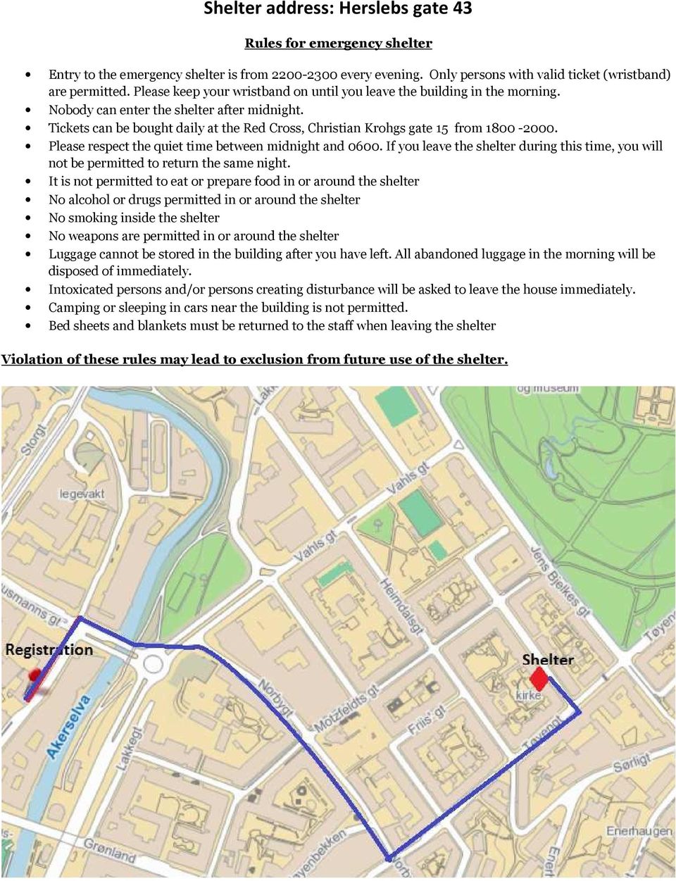 Tickets can be bought daily at the Red Cross, Christian Krohgs gate 15 from 1800-2000. Please respect the quiet time between midnight and 0600.