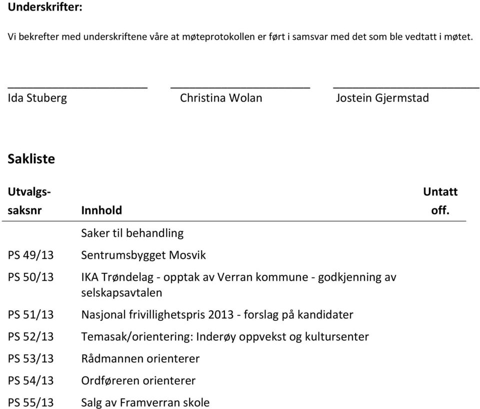 Saker til behandling Sentrumsbygget Mosvik IKA Trøndelag - opptak av Verran kommune - godkjenning av selskapsavtalen Nasjonal