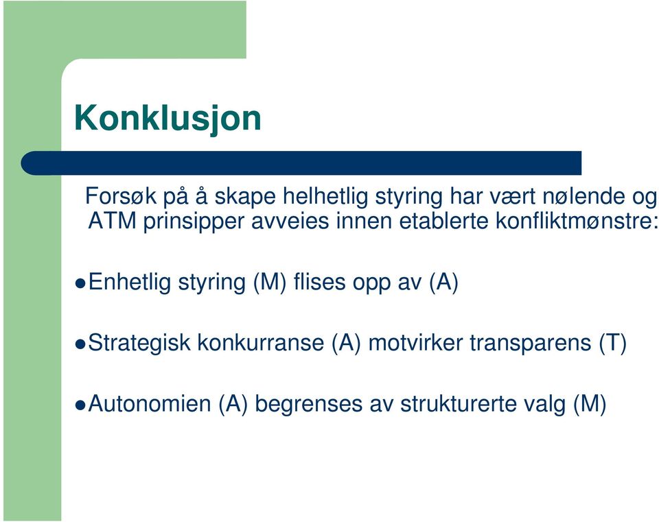 Enhetlig styring (M) flises opp av (A) Strategisk konkurranse (A)