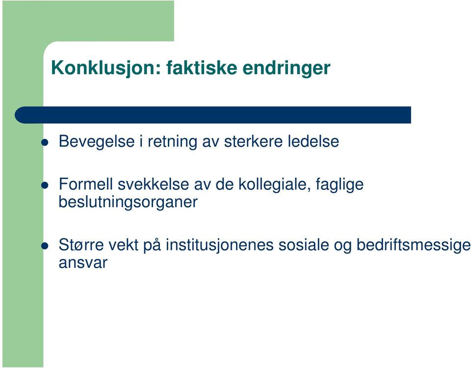 de kollegiale, faglige beslutningsorganer Større