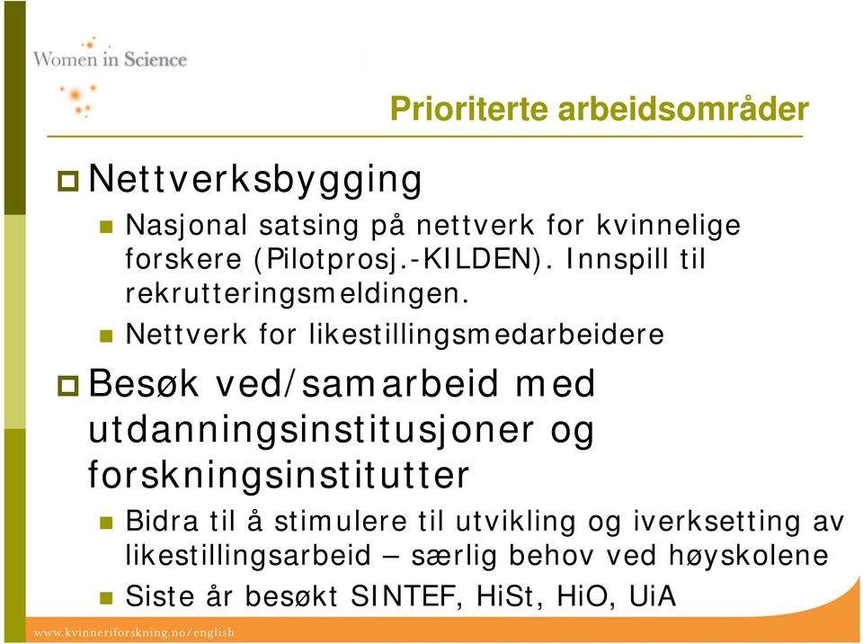 Nettverk for likestillingsmedarbeidere Besøk ved/samarbeid med utdanningsinstitusjoner og