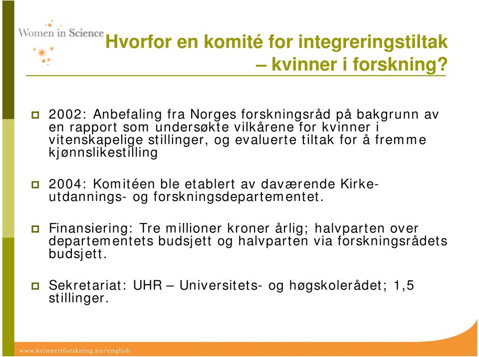 stillinger, og evaluerte tiltak for å fremme kjønnslikestilling 2004: Komitéen ble etablert av daværende Kirkeutdannings- og