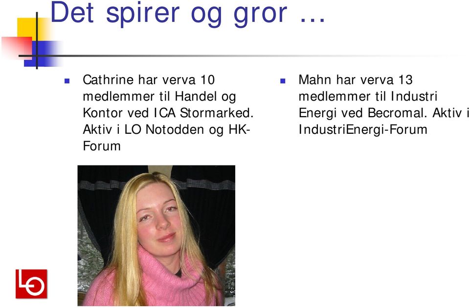 Aktiv i LO Notodden og HK- Forum Mahn har verva 13