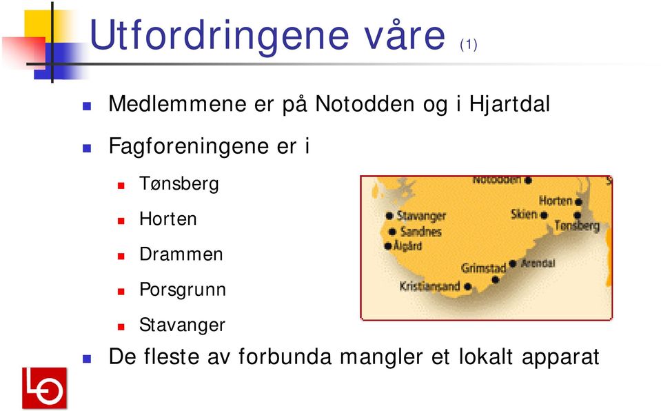 Tønsberg Horten Drammen Porsgrunn Stavanger