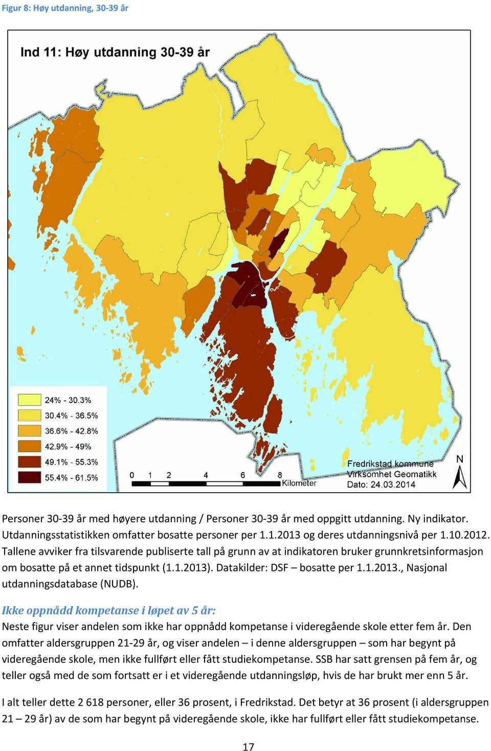 Datakilder: DSF bosatte per 1.1.2013., Nasjonal utdanningsdatabase (NUDB).