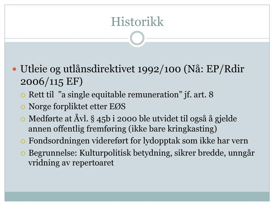 45b i 2000 ble utvidet til også å gjelde annen offentlig fremføring (ikke bare kringkasting)