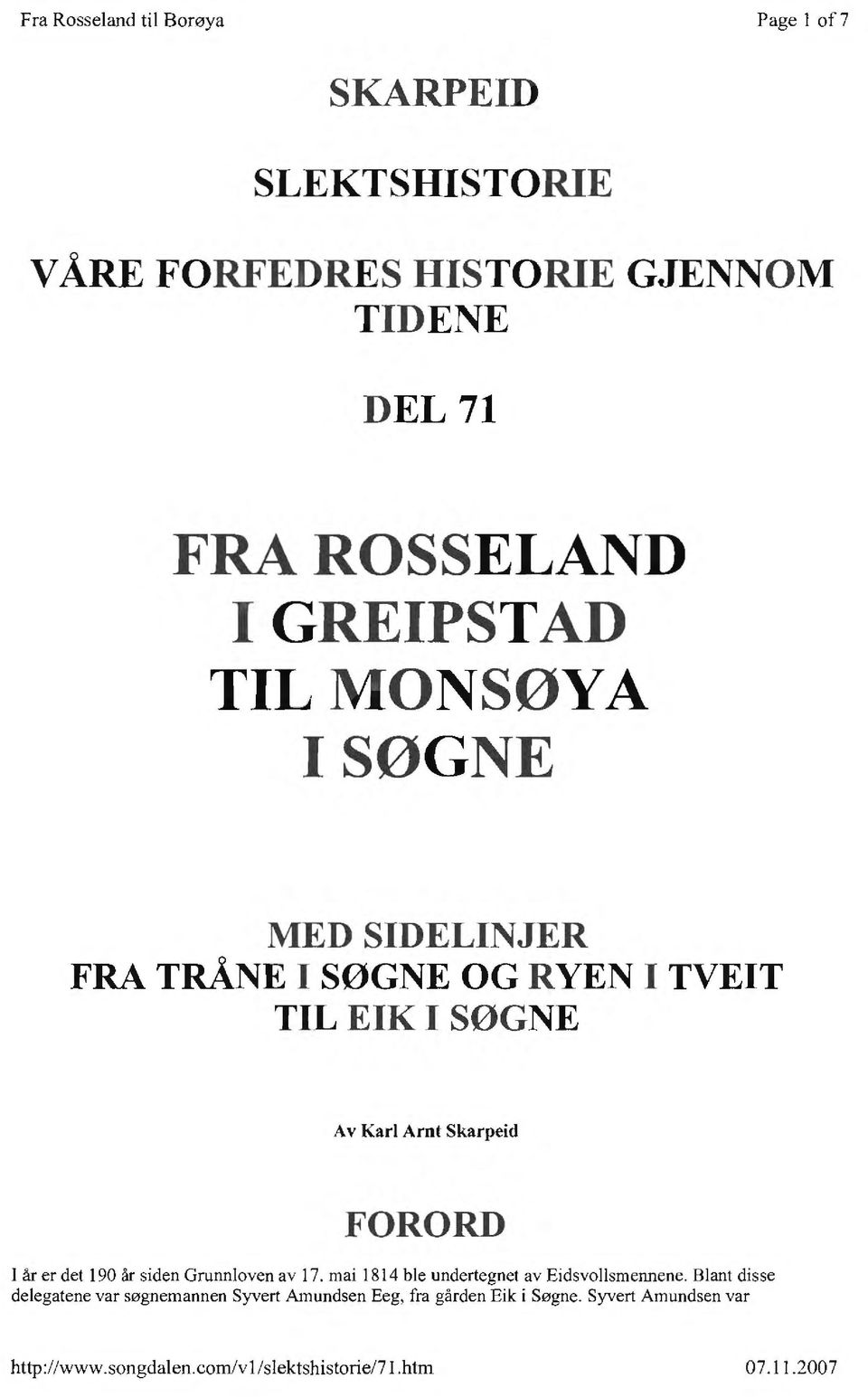 er det 190 år siden Grunnloven av 17. mai 1814 ble undertegnet av Eidsvollsmennene.