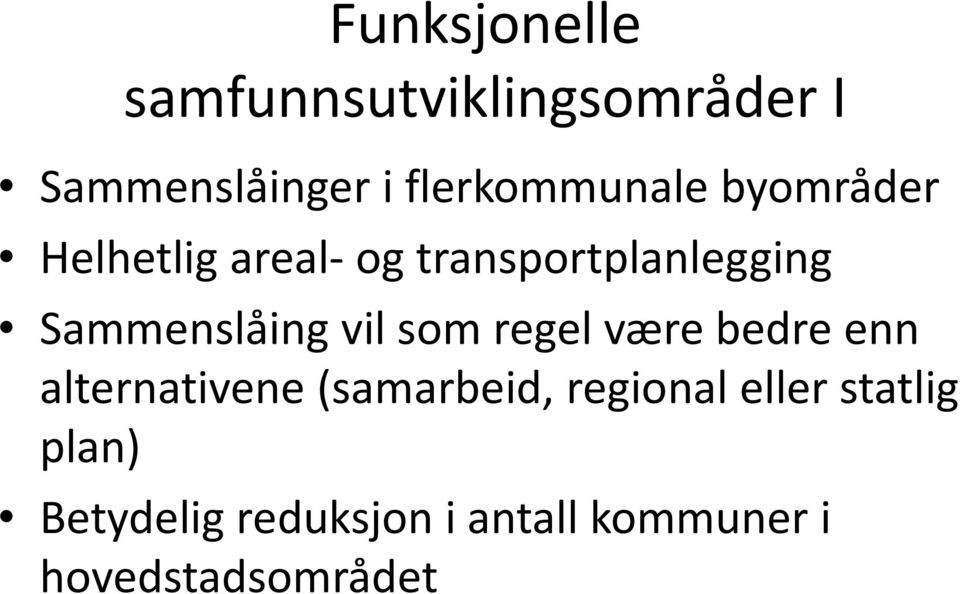 Sammenslåing vil som regel være bedre enn alternativene (samarbeid,