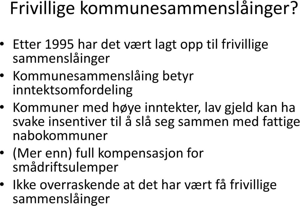 inntektsomfordeling Kommuner med høye inntekter, lav gjeld kan ha svake insentiver til å