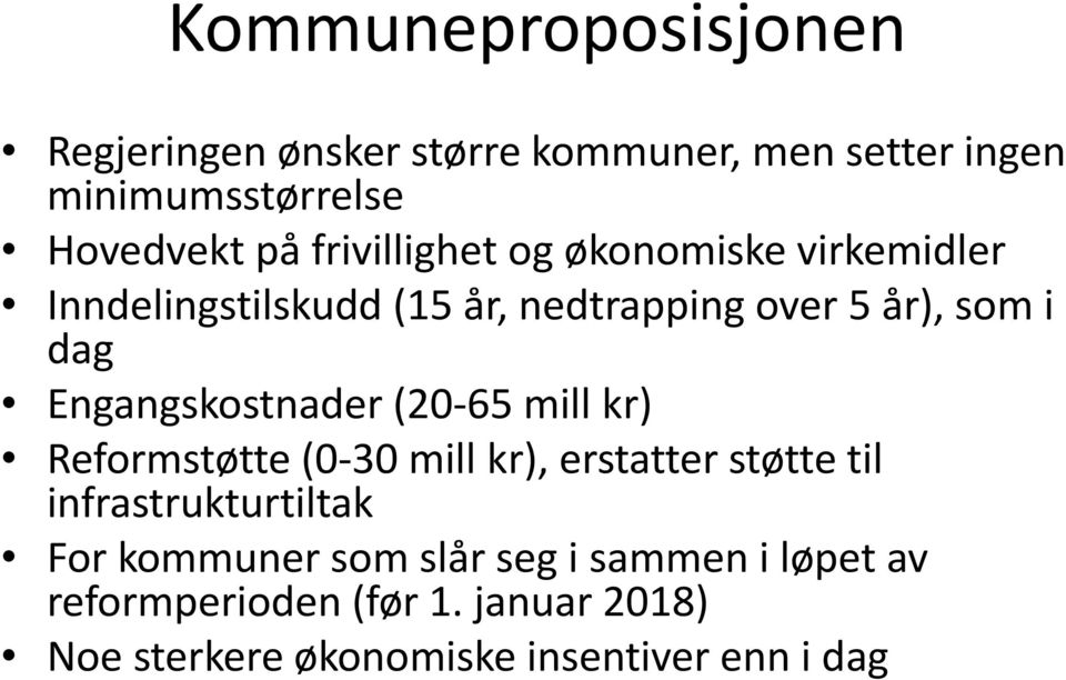 Engangskostnader (20 65 mill kr) Reformstøtte (0 30 mill kr), erstatter støtte til infrastrukturtiltak For