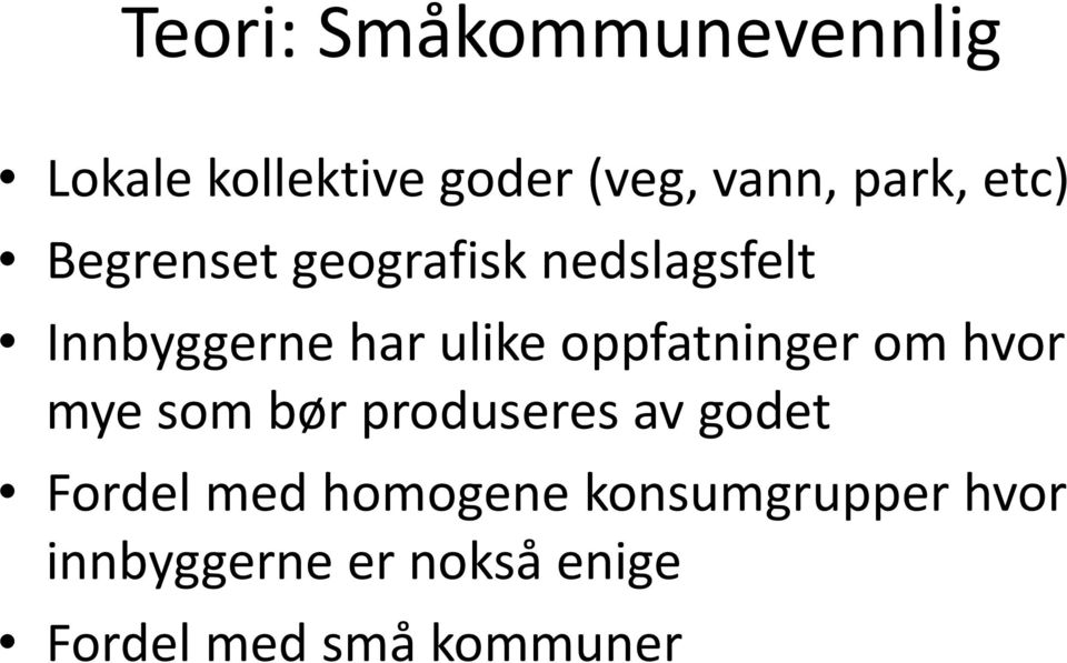 oppfatninger om hvor mye som bør produseres av godet Fordel med