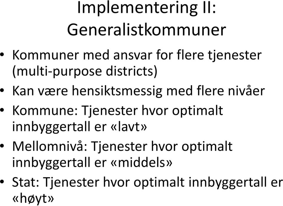 Tjenester hvor optimalt innbyggertall er «lavt» Mellomnivå: Tjenester hvor