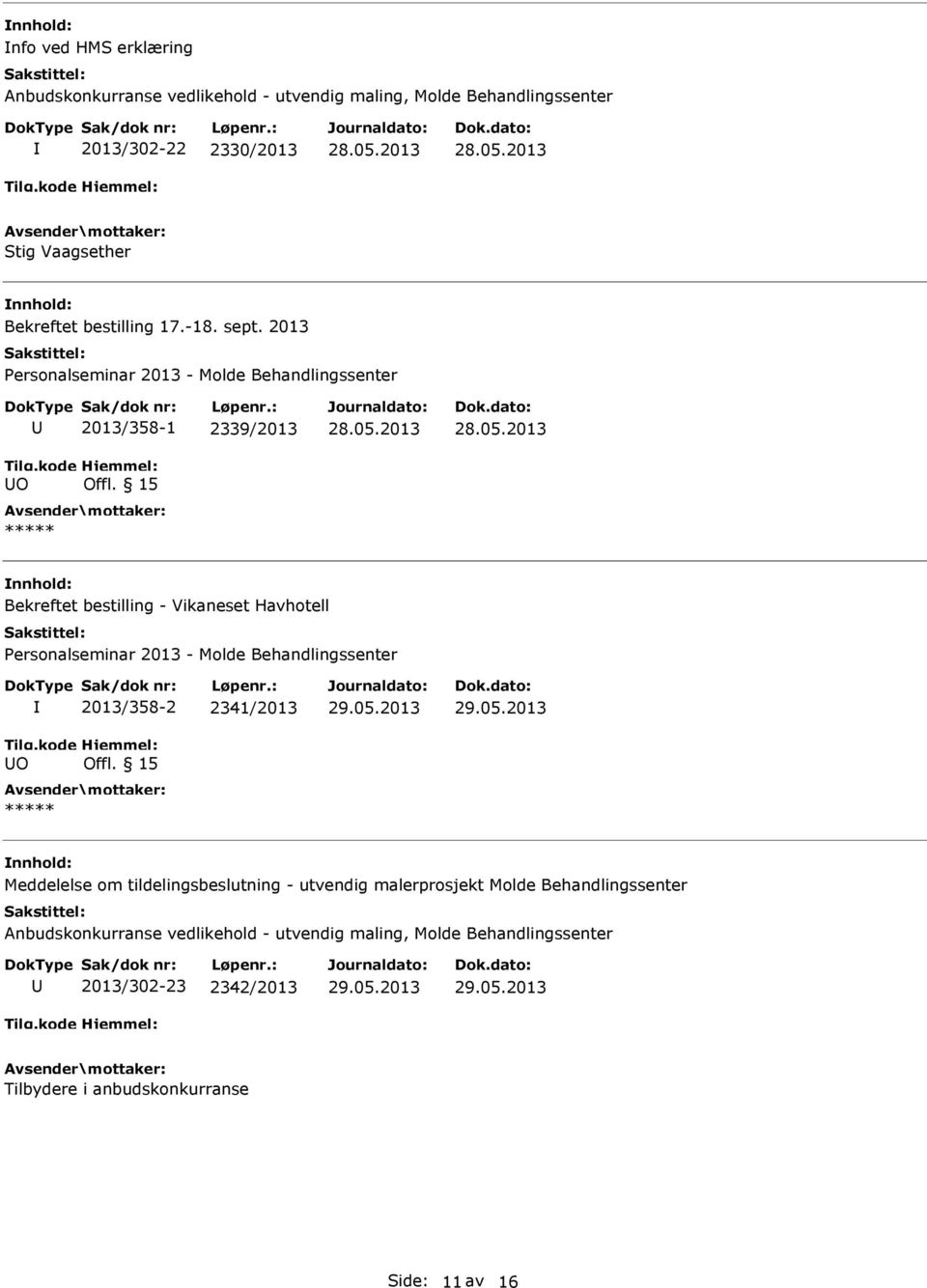 15 Bekreftet bestilling - Vikaneset Havhotell Personalseminar 2013 - Molde Behandlingssenter O 2013/358-2 2341/2013 Offl.