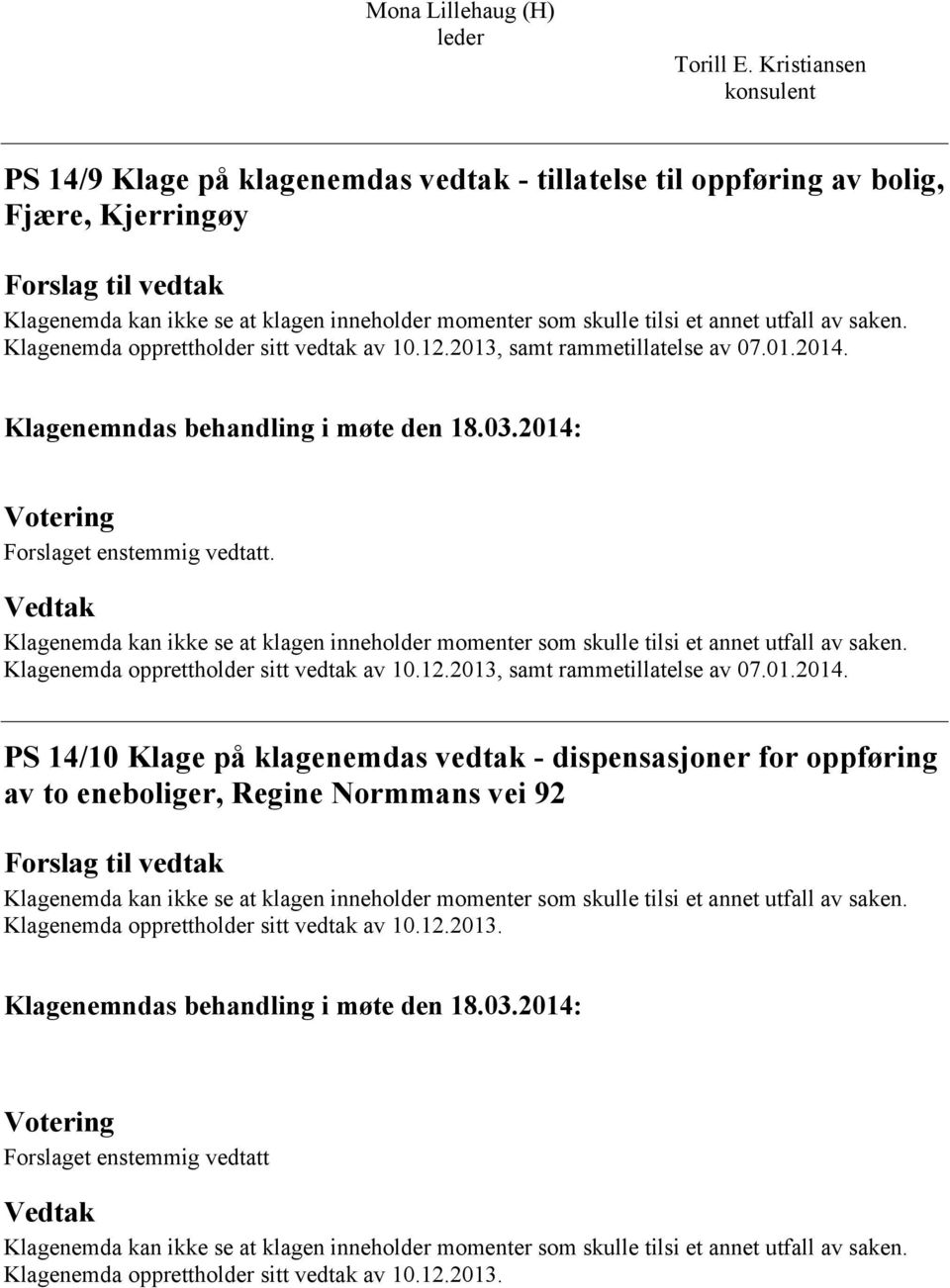 vedtak av 10.12.2013, samt rammetillatelse av 07.01.2014.