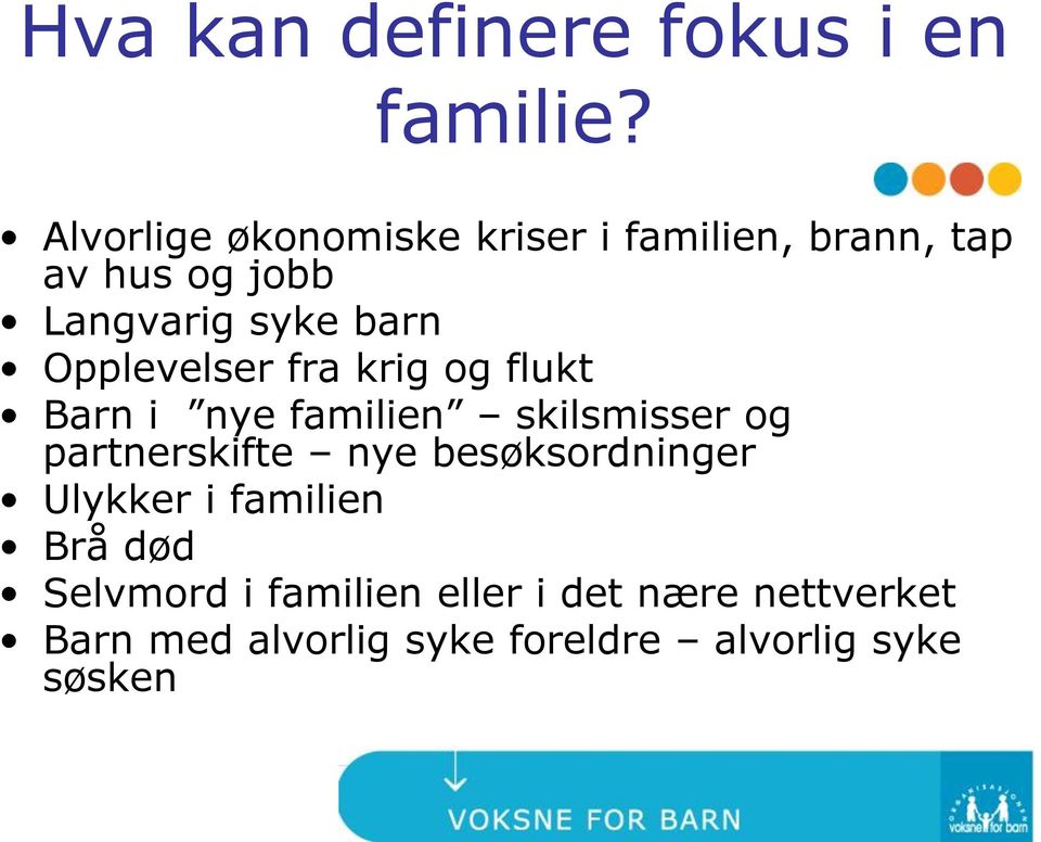 Opplevelser fra krig og flukt Barn i nye familien skilsmisser og partnerskifte nye