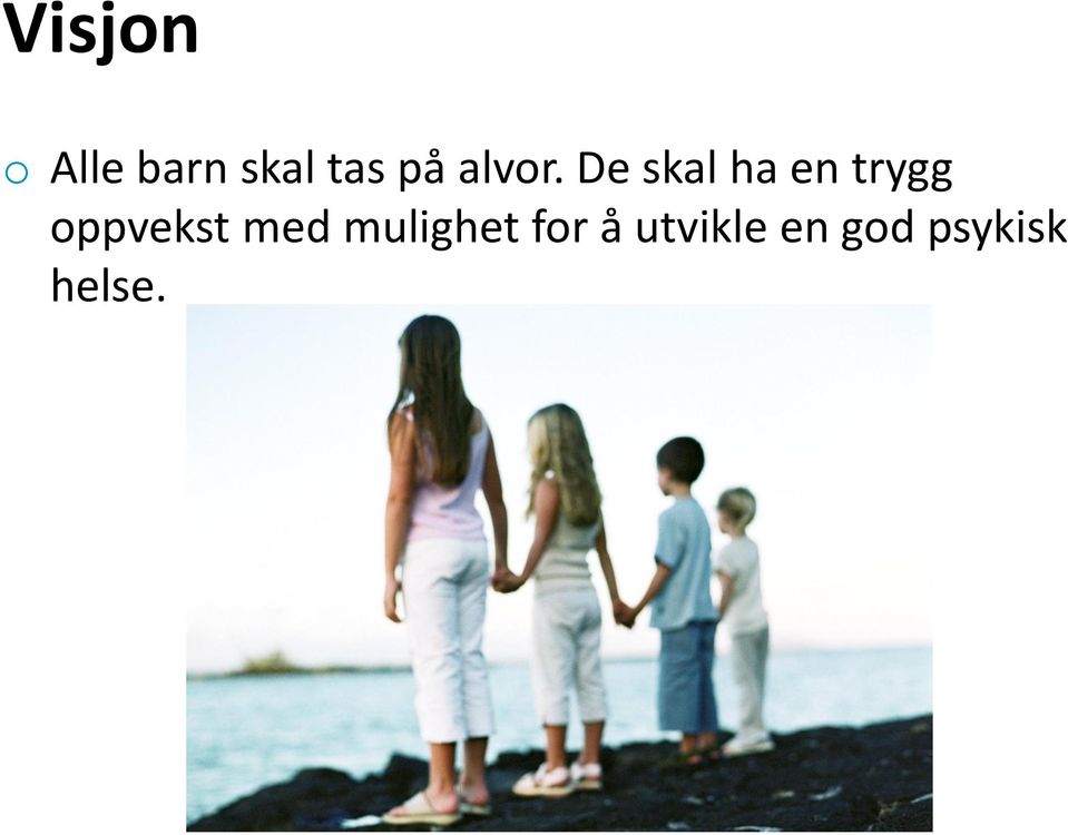 De skal ha en trygg oppvekst